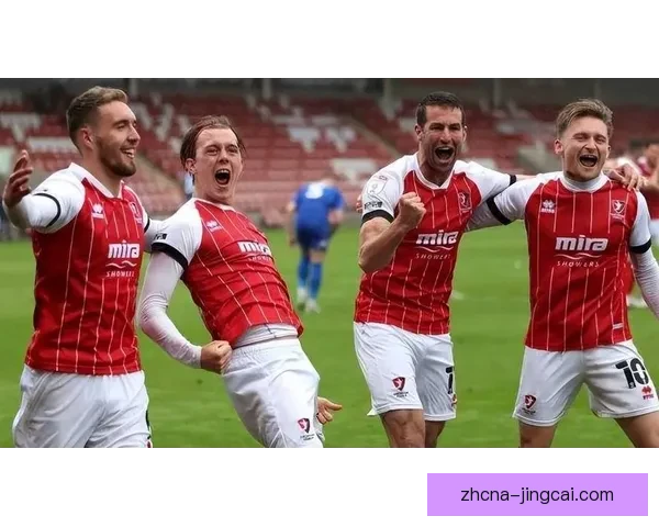 诺茨郡力克切尔滕汉姆五比二迎来关键胜利瞬间 诺茨郡力克切尔滕汉姆五比二迎来关键胜利瞬间